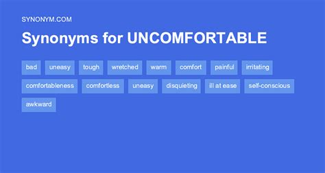 Find synonyms of UNCOMFORTABLE in the dictionary, such as awkward, uneasy, painful, and embarrassed. . Uncomfortable synonym